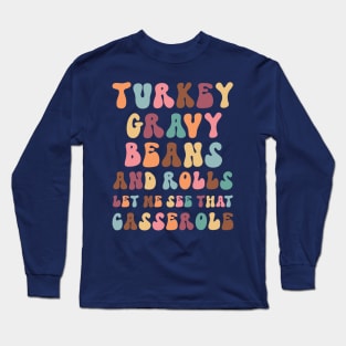 Turkey Gravy Beans and Rolls Let Me See That Casserole Long Sleeve T-Shirt